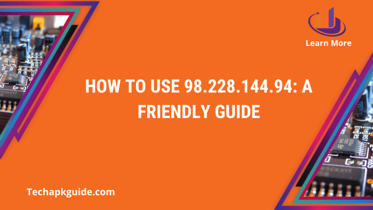 How to Use 98.228.144.94: A Friendly Guide